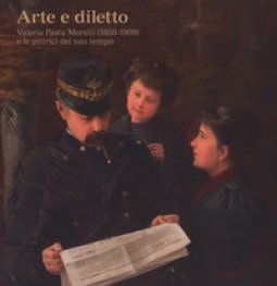 Copertina di 'Arte e diletto. Valeria Pasta Morelli (1858-1909) e le pittrici del suo tempo'