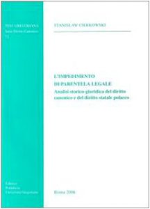 Copertina di 'L' impedimento di parentela legale. Analisi storico-giuridica del diritto canonico e del diritto statale polacco'