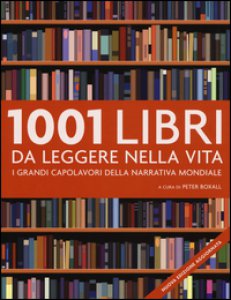 Copertina di '1001 libri da leggere nella vita. I grandi capolavori della narrativa mondiale'