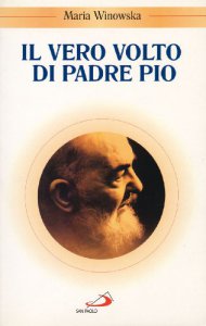 Copertina di 'Il vero volto di padre Pio. Vivo oltre la morte'