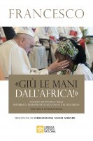 «Giù le mani dall'Africa!» - Francesco (Jorge Mario Bergoglio)