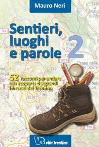 Copertina di 'Sentieri, luoghi e parole. 52 racconti per andare alla scoperta dei grandi itinerari del Trentino.'