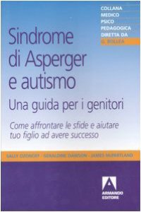 Copertina di 'Sindrome di Asperger e autismo, una guida per i genitori. Come affrontare le sfide e aiutare tuo figlio ad avere successo'