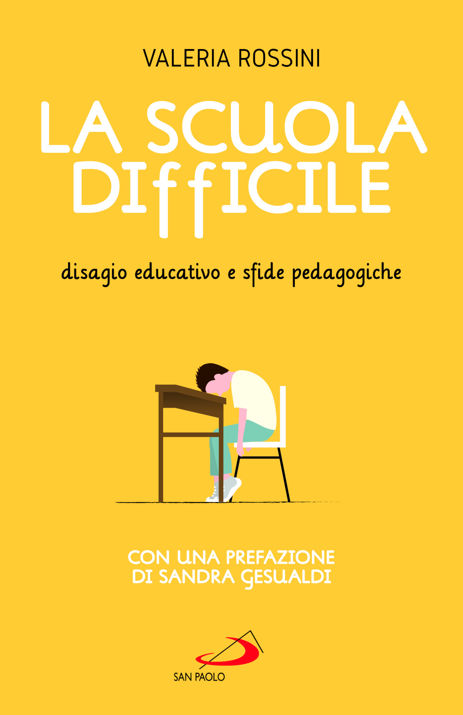 La scuola difficile - Disagio educativo e sfide pedagogiche libro, Valeria  Rossini, San Paolo Edizioni, ottobre 2022, Educazione e pedagogia 