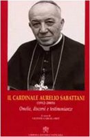 Il Cardinale Aurelio Sabbatani. Un Figlio di San Francesco - Crcel Ort Vincente