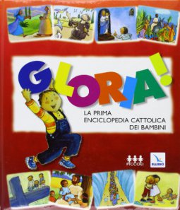 Copertina di 'Gloria!. La prima enciclopedia cattolica dei bambini'
