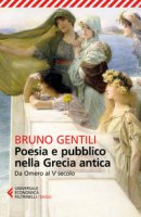 Poesia e pubblico nella Grecia antica da Omero al V secolo - Gentili Bruno