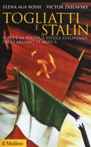 Copertina di 'Togliatti e Stalin. Il PCI e la politica estera staliniana negli archivi di Mosca'