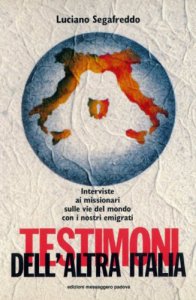 Copertina di 'Testimoni dell'altra Italia. Interviste ai missionari sulle vie del mondo con i nostri emigranti'