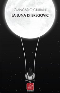 Copertina di 'La luna di Bregovic'