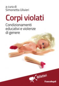 Copertina di 'Corpi violati. Condizionamenti educativi e violenze di genere'