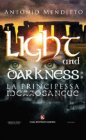 Light and darkness: la principessa mezzosangue - Menditto Antonio
