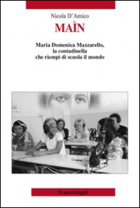 Copertina di 'Man. Maria Domenica Mazzarello, la contadinella che riemp di scuola il mondo'