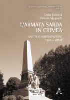 L' armata sarda in Crimea. Sanit e alimentazione (1855-1856) - Rubiola Carlo, Magnelli Valeria