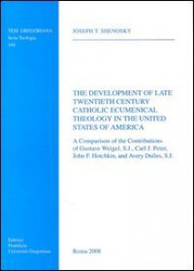Copertina di 'The development of late twentieth century catholic ecumenical theology in the United States of America'