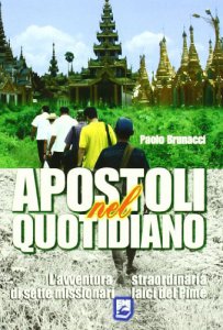 Copertina di 'Apostoli nel quotidiano. L'avventura straordinaria di sette missionari laici del Pime'
