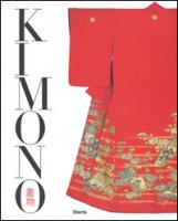Kimono. L'arte del bello nella cultura giapponese. Ediz. illustrata