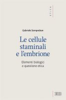 Le cellule staminali e l'embrione - Gabriele Semprebon