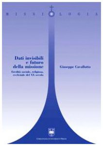 Copertina di 'Dati invisibili e futuro della missione. Eredit sociale, religiosa, ecclesiale del XX secolo'