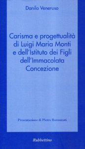Copertina di 'Carisma e progettualit di Luigi Maria Monti e dell'Istituto dei Figli dell'Immacolata Concezione'