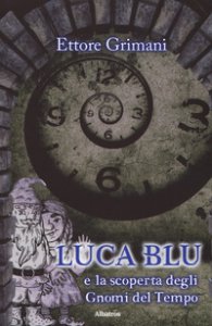 Copertina di 'Luca blu e la scoperta degli gnomi del tempo'