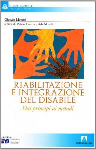 Copertina di 'Riabilitazione e integrazione del disabile. Dai principi ai metodi'