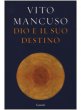 Dio e il suo destino - Vito Mancuso