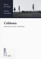 Cefalonia. Il processo, la storia, i documenti - De Paolis Marco, Insolvibile Isabella