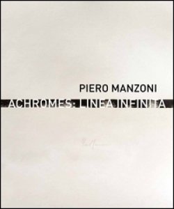 Copertina di 'Piero Manzoni. Achromes: linea infinita'