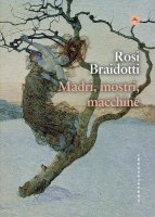 Madri, mostri, macchine - Rosi Braidotti