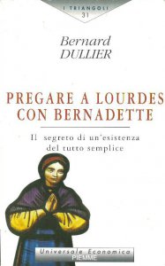 Copertina di 'Pregare a Lourdes con Bernadette'