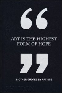 Copertina di 'Art is the highest form of hope & other quotes by artists'