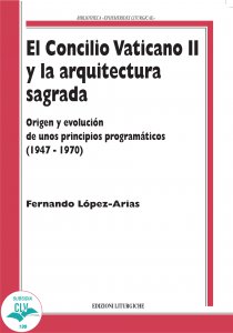 Copertina di 'El Concilio Vaticano II  y la arquitectura sagrada. Origen y evolución  de unos principios programáticos (1947-1970)'