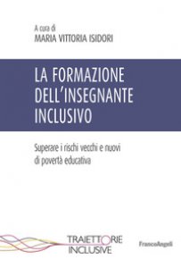 Copertina di 'La formazione dell'insegnante inclusivo. Superare i rischi vecchi e nuovi di povert educativa'