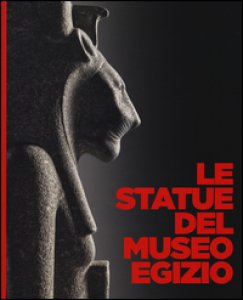 Copertina di 'Le statue del museo egizio. Ediz. a colori'