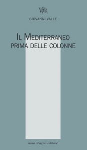 Copertina di 'Il Mediterraneo prima delle colonne'