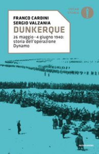 Copertina di 'Dunkerque. 26 maggio-4 giugno 1940: storia dell'operazione Dynamo'