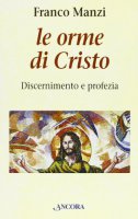 Le orme di Cristo - Manzi Franco