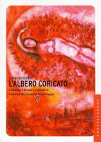 Albero coricato. L'intimit, il tempo e il desiderio: il Cantico dei cantici di Marc Chagall (L') - Lorenzo Gobbi
