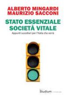 Stato essenziale società vitale - Maurizio Sacconi, Alberto Mingardi