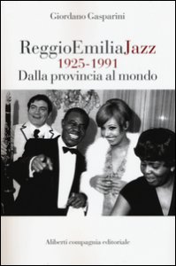 Copertina di 'Reggio Emilia jazz 1925-1991. Dalla provincia al mondo'