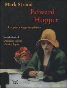Copertina di 'Edward Hopper. Un poeta legge uno pittore. Ediz. a colori'