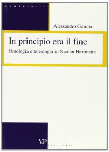 Copertina di 'In principio era il fine. Ontologia e teologia in Nicolai Hartmann'
