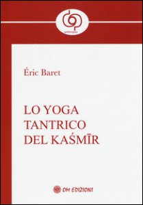 Copertina di 'Lo yoga tantrico del Kasmir'
