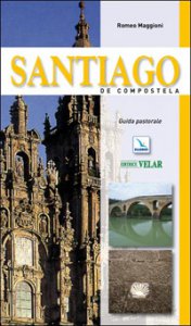 Copertina di 'Santiago de Compostela. Guida pastorale'