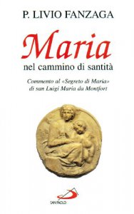 Copertina di 'Maria nel cammino di santit. Commento al Segreto di Maria di san Luigi Maria da Montfort'