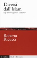 Diversi dall'Islam - Roberta Ricucci