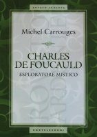 Charles de Foucauld - Michel Carrouges