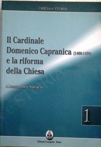 Copertina di 'Il cardinale. Domenico Capranica (1400-1458) e la riforma della Chiesa'