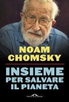Insieme per salvare il pianeta - Noam Chomsky